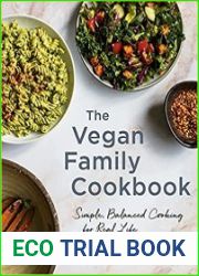 The Vegan Family Cookbook Simple, Balanced Cooking for Real Life