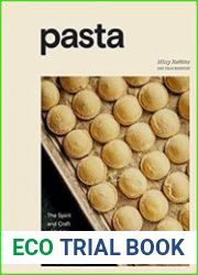 Pasta The Spirit and Craft of Italy|s Greatest Food, with Recipes
