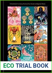 Divine Your Dinner A Cookbook for Using Tarot as Your Guide to Magickal Meals