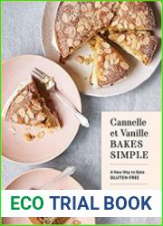 Cannelle et Vanille Bakes Simple A New Way to Bake Gluten-Free