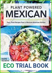 Plant Powered Mexican Fast, Fresh Recipes from a Mexican-American Kitchen