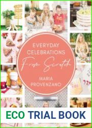 Everyday Celebrations From Scratch