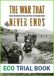 The War That Never Ends New Perspectives on the Vietnam War