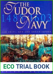 The Tudor Navy The Ships, Men and Organisation, 1485-1603