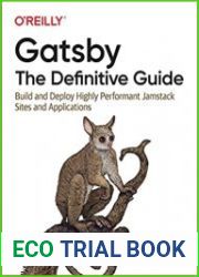 Gatsby The Definitive Guide Build and Deploy Highly Performant JAMstack Sites and Applications (Final)
