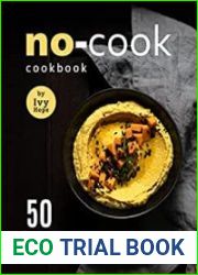 No-Cook Cookbook 50 Amazing No-Cook Recipes You Can Try Today