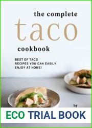 The Complete Taco Cookbook Best of Taco Recipes You Can Easily Enjoy at Home!