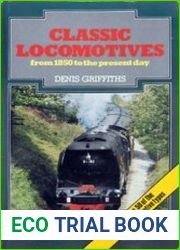 Classic Locomotives From 1850 to the Present Day