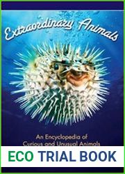 Extraordinary Animals An Encyclopedia of Curious and Unusual Animals (2007)