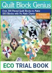 Quilt Block Genius, Expanded 2nd Edition Over 300 Pieced Quilt Blocks to Make 1001 Blocks with No Math Charts