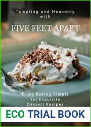 Tempting and Heavenly with Five Feet Apart Enjoy Baking Simple Yet Exquisite Dessert Recipes