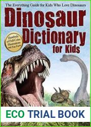 Dinosaur Dictionary for Kids The Everything Guide for Kids Who Love Dinosaurs