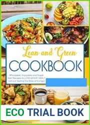 Lean and Green Cookbook Affordable, Enjoyable and Super Fast Recipes to Lose Weight Easily Without Feeling the Bites of Hunger