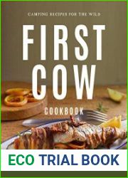 First Cow Cookbook Camping Recipes for The Wild