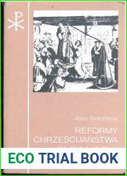 Reformy chrzescijanstwa w XVI i XVII w. Tom 1. Narodziny i rozwoj Reformy protestanckiej
