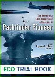 Pathfinder Pioneer the Memoir of a Lead Bomber Pilot in World War II