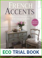 French Accents Farmhouse French Style for Today|s Home, 2nd Edition
