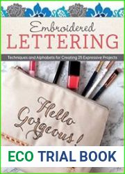 Embroidered Lettering Techniques and Alphabets for Creating 25 Expressive Projects