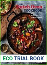 The Dutch Oven Cookbook 60 recipes for one-pot cooking