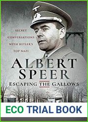 Albert Speer – Escaping the Gallows Secret Conversations with Hitler|s Top Nazi
