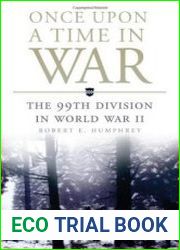 Once Upon a Time in War The 99th Division in World War II