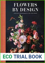Flowers by Design Creating Arrangements for Your Space