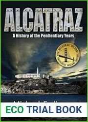 Alcatraz A History of the Penitentiary Years