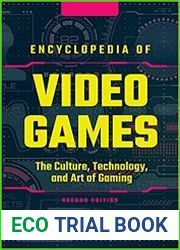 Encyclopedia of Video Games The Culture, Technology, and Art of Gaming, 2nd Edition, 3 volumes