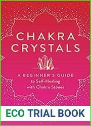 Chakra Crystals A Beginner|s Guide to Self-Healing with Chakra Stones