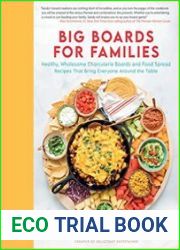 Big Boards for Families Healthy, Wholesome Charcuterie Boards and Food Spread Recipes that Bring Everyone Around the Table
