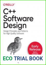 C++ Software Design Design Principles and Patterns for High-Quality Software (Early Release)