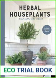 Herbal Houseplants Grow beautiful herbs - indoors! For flavor, fragrance, and fun