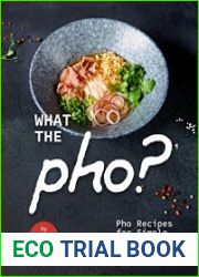 What the Pho? Pho Recipes for Simple, Home Cooked Meals