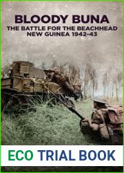 Bloody Buna The Battle for the Beachhead New Guinea 1942