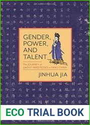 Gender, Power, and Talent The Journey of Daoist Priestesses in Tang China