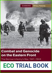 Combat and Genocide on the Eastern Front The German Infantry|s War, 1941-1944