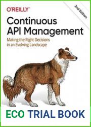 Continuous API Management Making the Right Decisions in an Evolving Landscape, 2nd Edition
