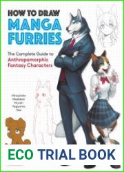 How to Draw Manga Furries The Complete Guide to Anthropomorphic Fantasy Characters (750 illustrations)