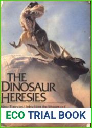 The Dinosaur Heresies New Theories Unlocking the Mystery of the Dinosaurs and Their Extinction