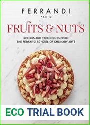 Fruits & Nuts Recipes and Techniques from the Ferrandi School of Culinary Arts