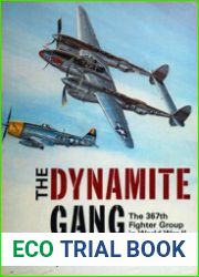 The Dynamite Gang The 367th Fighter Group in World War II