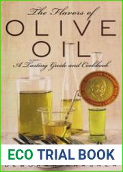The Flavors of Olive Oil A Tasting Guide and Cookbook