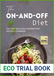 The On-and-Off Diet The Only Delicious Intermittent Fasting Cookbook