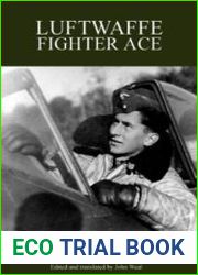Luftwaffe Fighter Ace From the Eastern Front to the Defence of the Homeland