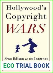 Hollywood|s Copyright Wars From Edison to the Internet