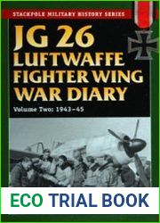 JG 26 Luftwaffe Fighter Wing War Diary Volume Two 1943-45