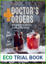 Doctor|s Orders Over 50 inventive cocktails to cure, revive and enliven
