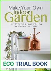 Make Your Own Indoor Garden How to Fill Your Home with Low Maintenance Greenery