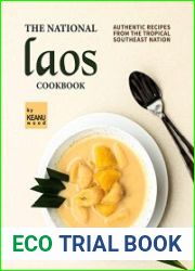 The National Laos Cookbook Authentic Recipes from the Tropical Southeast Nation