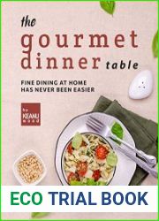 The Gourmet Dinner Table Fine Dining at Home has Never Been Easier